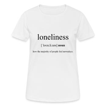 Loneliness | Einsamkeit Definition Dictionary - Frauen T-Shirt atmungsaktiv - Weiß - Vorne - AI Model Female 172 dark (172cm)