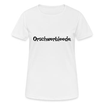 Orschwerbleede Saxon saxon dialecte Ossi - T-shirt respirant Femme - blanc - Devant - AI Model Female 172 dark (172cm)