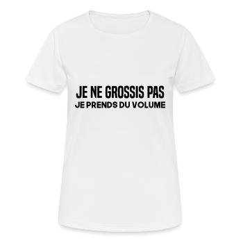 Je ne grossis pas je prends du volume. - T-shirt respirant Femme - blanc - Devant - AI Model Female 172 dark (172cm)