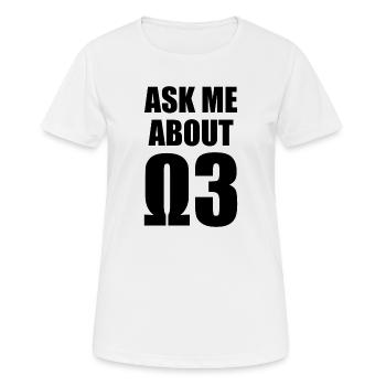 Posez-moi des questions sur les oméga 3 - T-shirt respirant Femme - blanc - Devant - AI Model Female 172 dark (172cm)