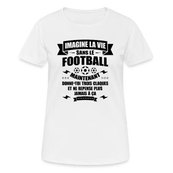 IMAGINE LA VIE SANS LE FOOTBALL - T-shirt respirant Femme - blanc - Devant - AI Model Female 172 dark (172cm)