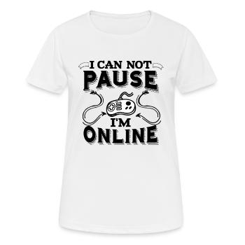 Gamer I can not Pause i am Online Gaming Nerd Geek - T-shirt respirant Femme - blanc - Devant - AI Model Female 172 dark (172cm)
