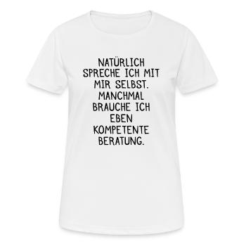 Natuerlich spreche ich mit mir selbst Geschenk - Frauen T-Shirt atmungsaktiv - Weiß - Vorne - AI Model Female 172 dark (172cm)