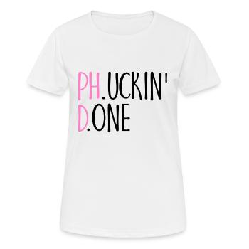 Phucking Fucking Done Phd Conclusion Cadeau - T-shirt respirant Femme - blanc - Devant - AI Model Female 172 dark (172cm)