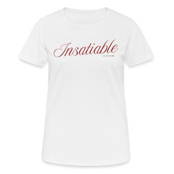 Insatiable - Frauen T-Shirt atmungsaktiv - Weiß - Vorne - AI Model Female 172 dark (172cm)