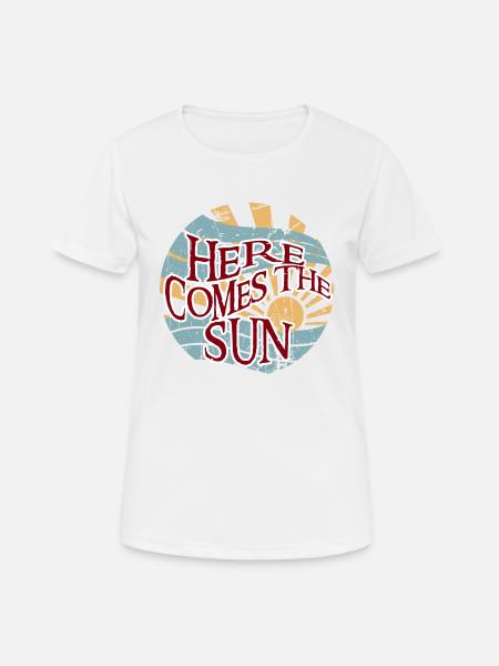 here come to the sun - Frauen T-Shirt atmungsaktiv - Weiß