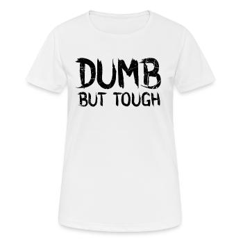Dumb but tough - Women's Breathable T-Shirt - white - Front - AI Model Female 172 dark (172cm)