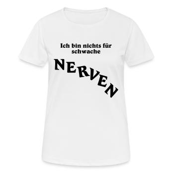 Ich bin nichts für schwache Nerven - Frauen T-Shirt atmungsaktiv - Weiß - Vorne - AI Model Female 172 dark (172cm)
