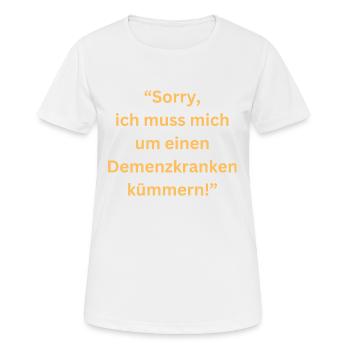 Désolé, je m’occupe d’un patient atteint de démence - T-shirt respirant Femme - blanc - Devant - AI Model Female 172 dark (172cm)