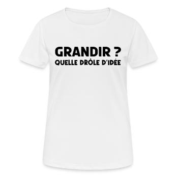 grandir ? quelle drôle d'idée - T-shirt respirant Femme - blanc - Devant - AI Model Female 172 dark (172cm)