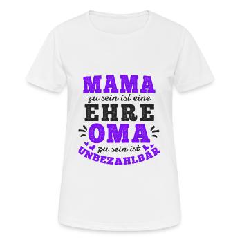 MAMA SEIN IST EINE EHRE OMA SEIN IST UNBEZAHLBAR - Frauen T-Shirt atmungsaktiv - Weiß - Vorne - AI Model Female 172 dark (172cm)