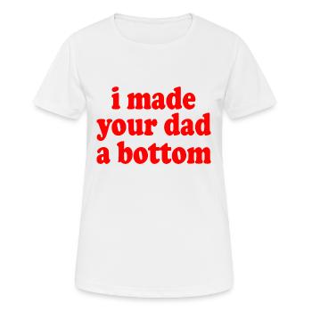 I made your dad a bottom - Women's Breathable T-Shirt - white - Front - AI Model Female 172 dark (172cm)