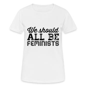 we all should be feminists - Frauen T-Shirt atmungsaktiv - Weiß - Vorne - AI Model Female 172 dark (172cm)