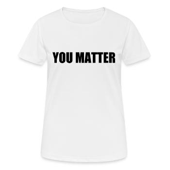 You matter - Frauen T-Shirt atmungsaktiv - Weiß - Vorne - AI Model Female 172 dark (172cm)
