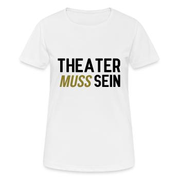 Theater muss sein - Frauen T-Shirt atmungsaktiv - Weiß - Vorne - AI Model Female 172 dark (172cm)