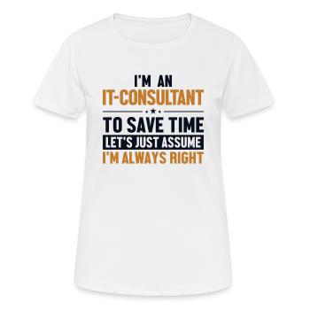 IT-Consultant Let's Assume I'm Right IT Consultant - Women's Breathable T-Shirt - white - Front - AI Model Female 172 dark (172cm)