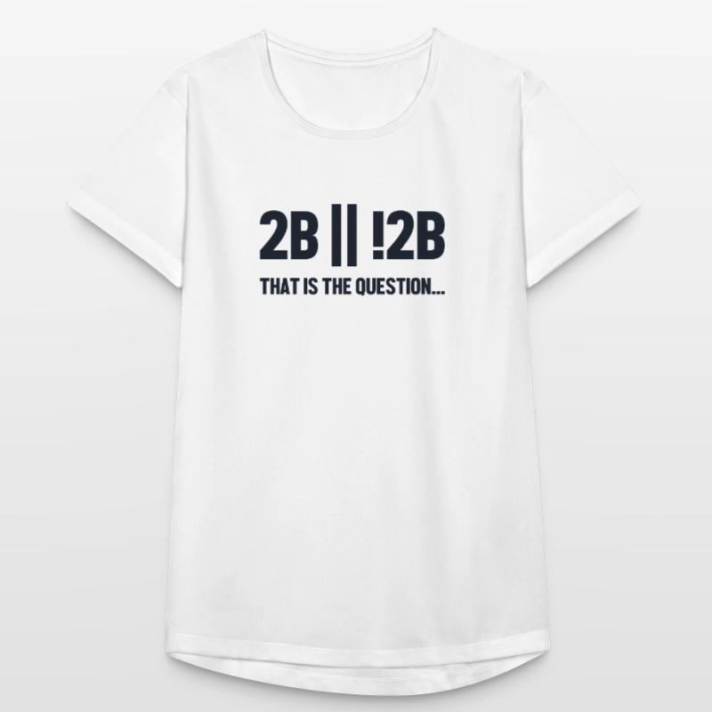 2B or not 2B Question Softwareingenieur Coder Frauen T-Shirt atmungsaktiv