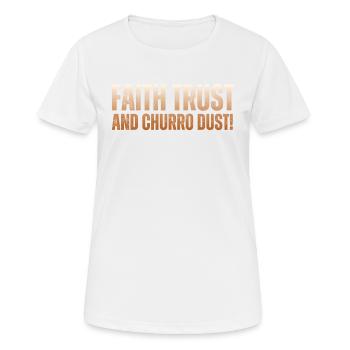 Glaube, Vertrauen Und Churro-staub - Frauen T-Shirt atmungsaktiv - Weiß - Vorne - AI Model Female 172 dark (172cm)