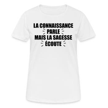 La Connaissance Parle, Mais La Sagesse Écoute - T-shirt respirant Femme - blanc - Devant - AI Model Female 172 dark (172cm)