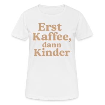 Erst Kaffee, DannKinder (milchkaffee) - Frauen T-Shirt atmungsaktiv - Weiß - Vorne - AI Model Female 172 dark (172cm)