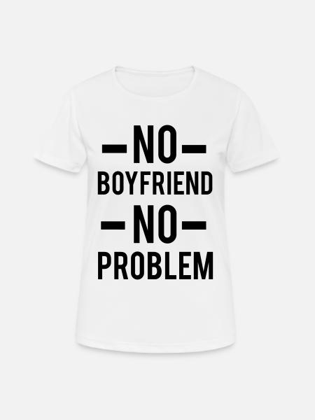 No Boyfriend - Frauen T-Shirt atmungsaktiv - Weiß