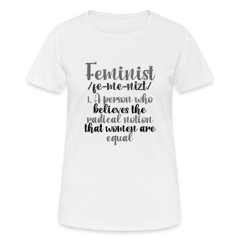 Feminismus schenkt radikale Vorstellung, dass Frauen gleich sind - Frauen T-Shirt atmungsaktiv - Weiß - Vorne - AI Model Female 172 dark (172cm)