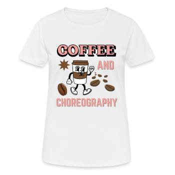 Funny Dance Teacher Saying Coffee And Choreography - Women's Breathable T-Shirt - white - Front - AI Model Female 172 dark (172cm)