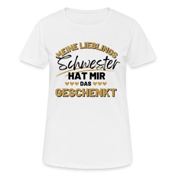 Meine Lieblings Schwester hat mir das geschenkt - Frauen T-Shirt atmungsaktiv - Weiß - Vorne - AI Model Female 172 dark (172cm)
