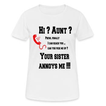 Salut tante? ta sœur m'ennuie! - T-shirt respirant Femme - blanc - Devant - AI Model Female 172 dark (172cm)