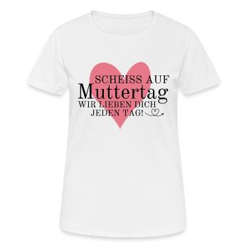 Scheiß auf Muttertag! Wir lieben dich jeden Tag - Frauen T-Shirt atmungsaktiv - Weiß - Vorne - AI Model Female 172 dark (172cm)
