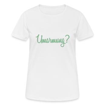 Umarmung? - Frauen T-Shirt atmungsaktiv - Weiß - Vorne - AI Model Female 172 dark (172cm)