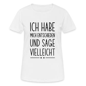 Ich habe mich entschieden und sage vielleicht - Frauen T-Shirt atmungsaktiv - Weiß - Vorne - AI Model Female 172 dark (172cm)