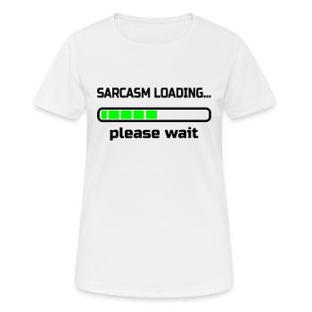 Sarkasmus lädt ... Bitte warten. Humor - Frauen T-Shirt atmungsaktiv - Weiß - Vorne - AI Model Female 172 dark (172cm)