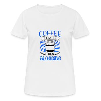 Blogger Gift Coffee d’abord, puis Blogging Gifts - T-shirt respirant Femme - blanc - Devant - AI Model Female 172 dark (172cm)