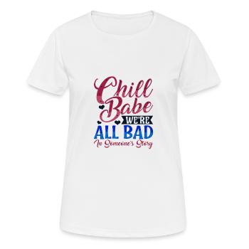 Sarcastique Chill Babe Nous sommes tous mauvais chez quelqu’un - T-shirt respirant Femme - blanc - Devant - AI Model Female 172 dark (172cm)
