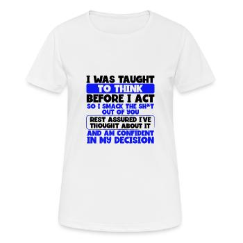 Gelehrt zu denken, bevor handeln Smack die Scheiße aus - Frauen T-Shirt atmungsaktiv - Weiß - Vorne - AI Model Female 172 dark (172cm)