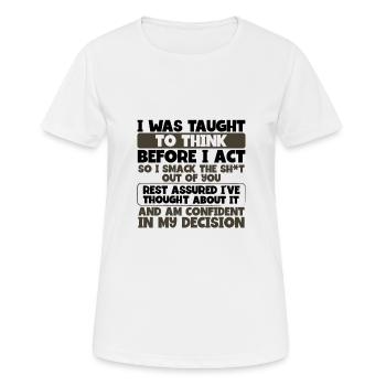 Gelehrt zu denken, bevor handeln Smack die Scheiße aus - Frauen T-Shirt atmungsaktiv - Weiß - Vorne - AI Model Female 172 dark (172cm)