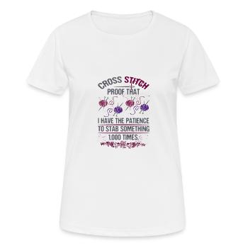 Kreuzstich Haben Sie Geduld, um etwas 1000 zu stechen - Frauen T-Shirt atmungsaktiv - Weiß - Vorne - AI Model Female 172 dark (172cm)