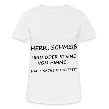 Herr Schmeiß Hirn oder Steine vom Himmel - Frauen T-Shirt atmungsaktiv - Weiß - Vorne - AI Model Female 172 dark (172cm)