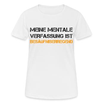 Mental Verfassung betrunken besoffen Alkohol witz - Frauen T-Shirt atmungsaktiv - Weiß - Vorne - AI Model Female 172 dark (172cm)