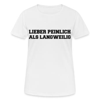 Lieber Peinlich als Langweilig Spruch - Frauen T-Shirt atmungsaktiv - Weiß - Vorne - AI Model Female 172 dark (172cm)