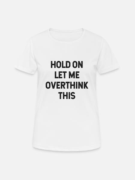 funny sayings, funny, humor, saying, funny - Women's Breathable T-Shirt - white
