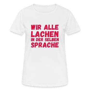 lachen menschheit spruch sprache geschenk - Frauen T-Shirt atmungsaktiv - Weiß - Vorne - AI Model Female 172 dark (172cm)