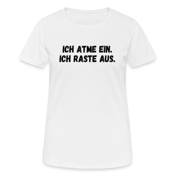 atmen ausrasten lustig spruch - Frauen T-Shirt atmungsaktiv - Weiß - Vorne - AI Model Female 172 dark (172cm)