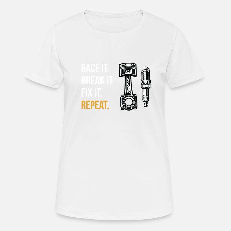 Race It. Break It. Fix It. Repeat. Motor racing - Women's Breathable T-Shirt - white