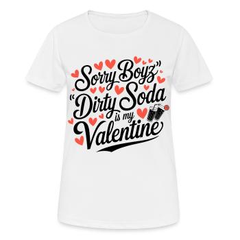 Sorry Boyz Dirty Soda is my Valentine - Frauen T-Shirt atmungsaktiv - Weiß - Vorne - AI Model Female 172 dark (172cm)