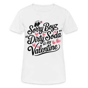 Sorry Boyz Dirty Soda is my Valentine - Frauen T-Shirt atmungsaktiv - Weiß - Vorne - AI Model Female 172 dark (172cm)