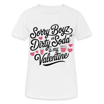 Sorry Boyz Dirty Soda is my Valentine - Frauen T-Shirt atmungsaktiv - Weiß - Vorne - AI Model Female 172 dark (172cm)
