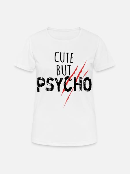 Cute but psycho - Spruch - Frauen T-Shirt atmungsaktiv - Weiß