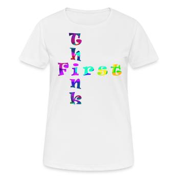 Think First - Frauen T-Shirt atmungsaktiv - Weiß - Vorne - AI Model Female 172 dark (172cm)